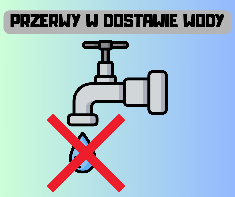 OGŁOSZENIE – PRZERWA W DOSTAWIE WODY 25.07.2025 (piątek) OGŁOSZENIE – PRZERWA W DOSTAWIE WODY 25.07.2025 (piątek)