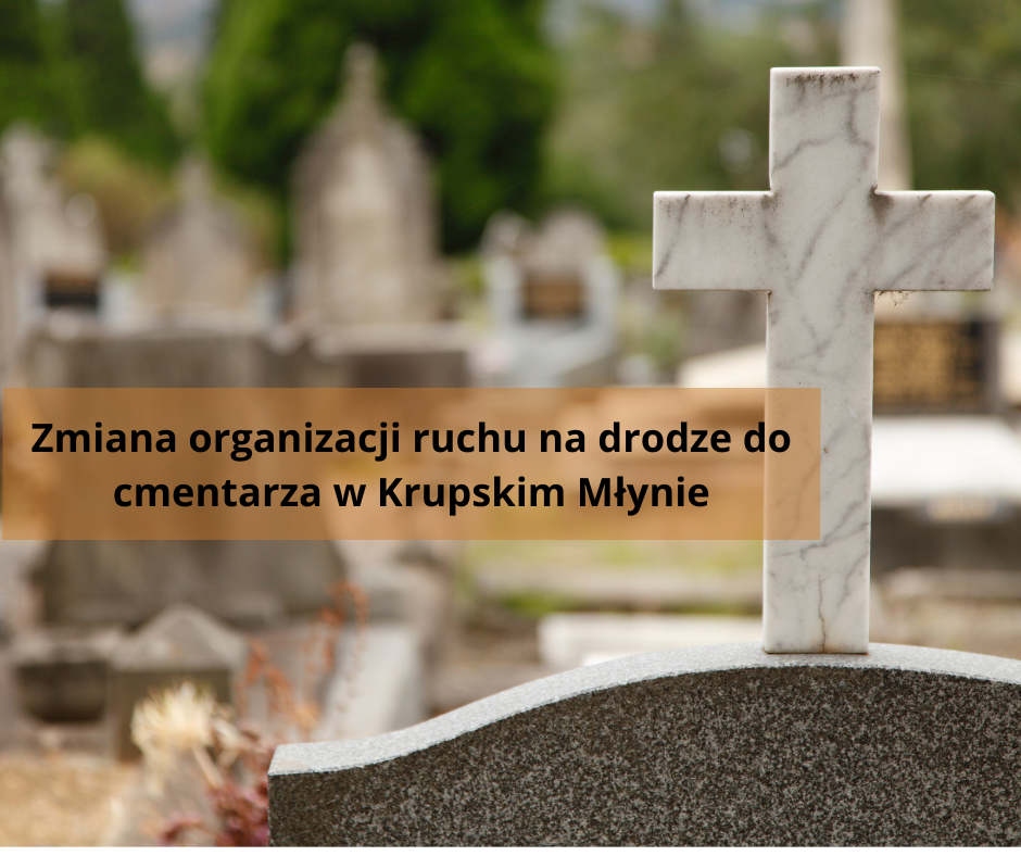 Zmiana organizacji ruchu przy cmentarzu w Krupskim Młynie   Zmiana organizacji ruchu przy cmentarzu w Krupskim Młynie