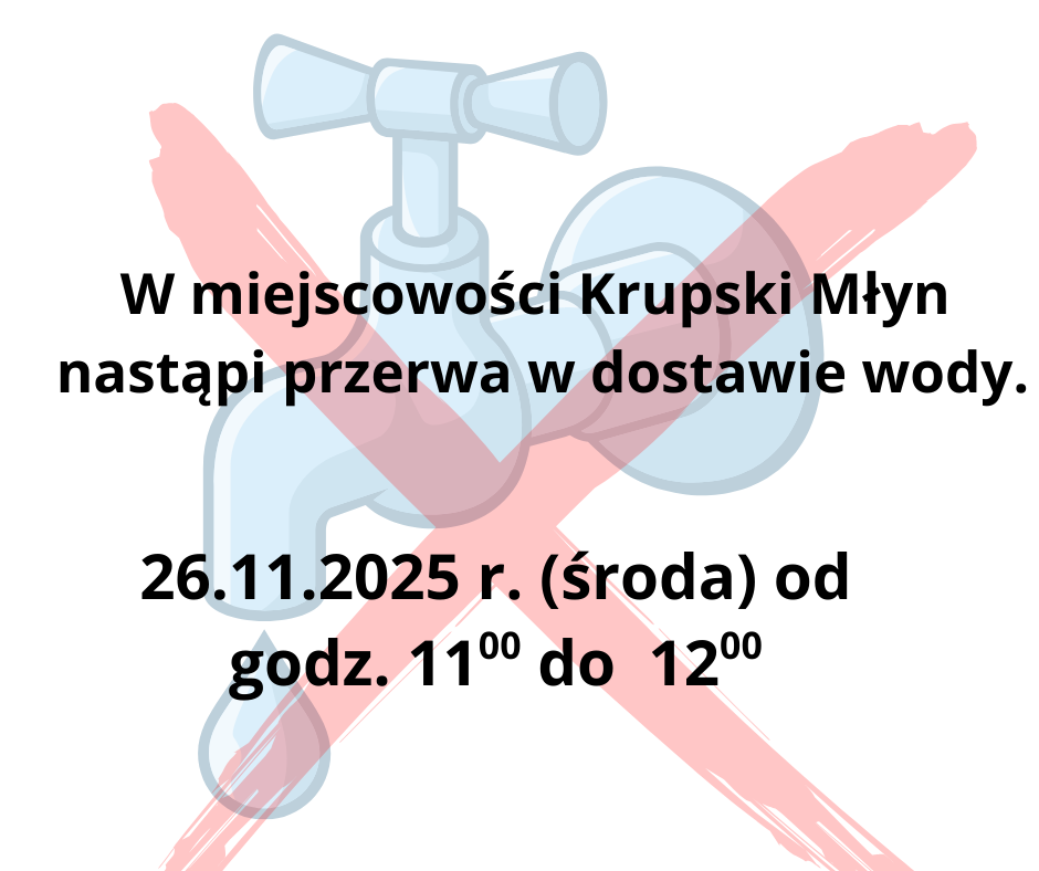 Przerwa w dostawie wody w Krupskim Młynie