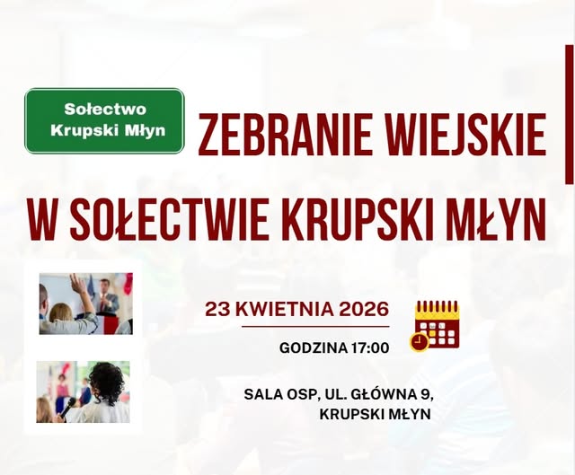 ZEBRANIE WIEJSKIE W SOŁECTWIE KRUPSKI MŁYN