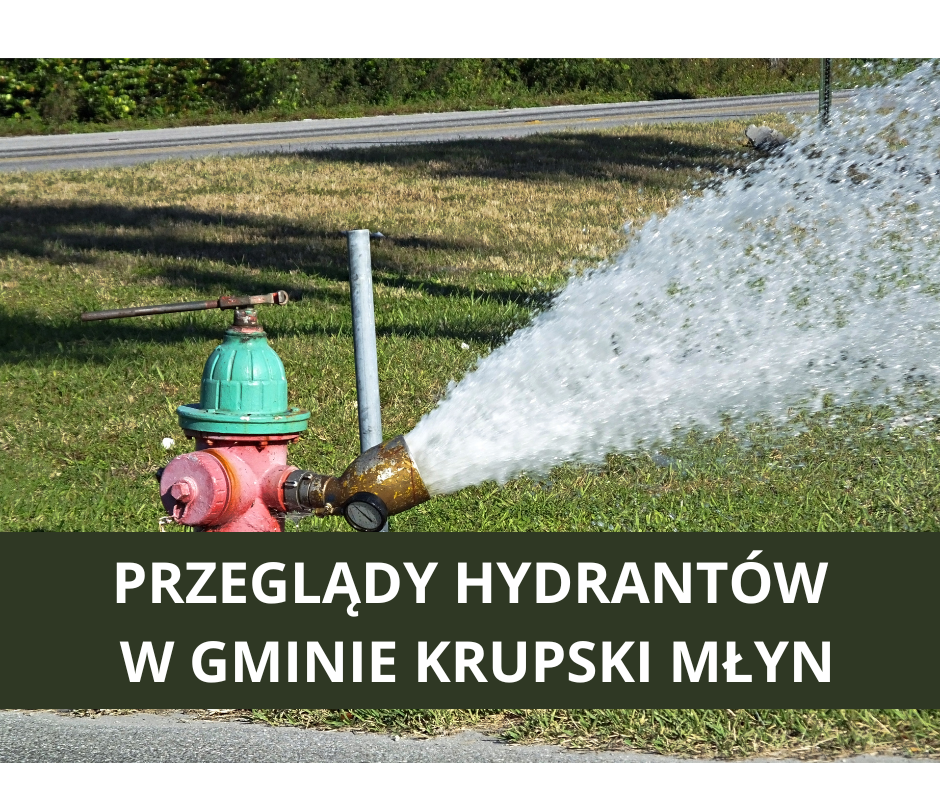 PRZEGLĄDY HYDRANTÓW W GMINIE KRUPSKI MŁYN - POGORSZENIE JAKOŚCI WODY