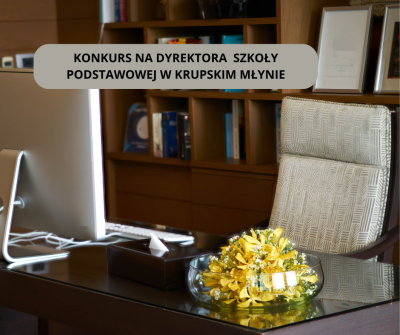 Konkurs na dyrektora Szkoły Podstawowej w Krupskim Młynie Konkurs na dyrektora Szkoły Podstawowej w Krupskim Młynie