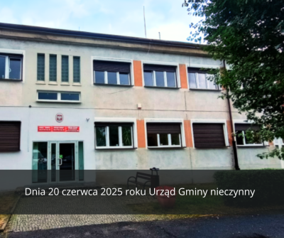 Urząd Gminy nieczynny dnia 20 czerwca 2025 roku Urząd Gminy nieczynny dnia 20 czerwca 2025 roku