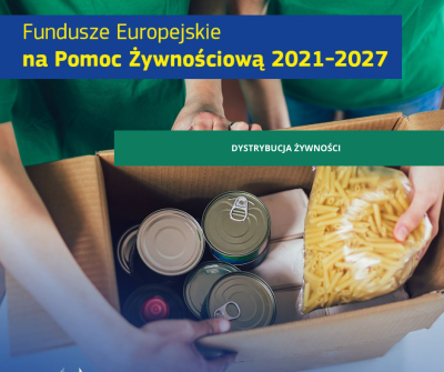 Dystrybucja żywności w ramach Programu Fundusze Europejskie na Pomoc Żywnościową 2021-2027 Dystrybucja żywności w ramach Programu Fundusze Europejskie na Pomoc Żywnościową 2021-2027