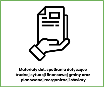 Materiały dot. spotkania dotyczące  trudnej sytuacji finansowej gminy oraz   planowanej reorganizacji oświaty