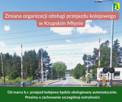 Zmiana organizacji obsługi przejazdu kolejowego w Krupskim Młynie