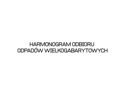 Harmonogram odbioru odpadów wielkogabarytowych