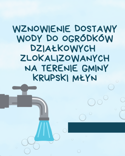 Wznowienie dostawy wody do ogródków działkowych zlokalizowanych na terenie Gminy Krupski Młyn