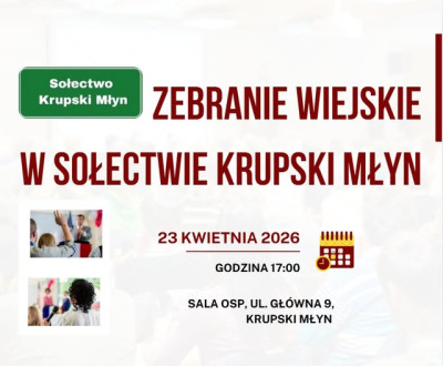 ZEBRANIE WIEJSKIE W SOŁECTWIE KRUPSKI MŁYN
