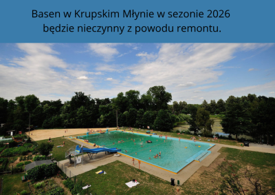 BASEN W KRUPSKIM MŁYNIE W BIEŻACYM ROKU 2026 BĘDZIE NIECZYNNY Z POWODU REMONTU