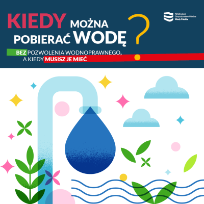 Wody Polskie przypominają: sprawdź, ile wody możesz pobierać bez pozwolenia.