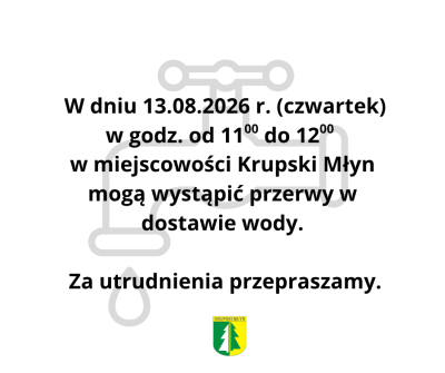  W miejscowości Krupski Młyn mogą wystąpić przerwy w dostawie wody.