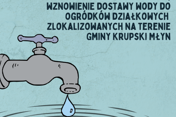 Wznowienie dostawy wody do ogródków działkowych w Gminie Krupski Młyn