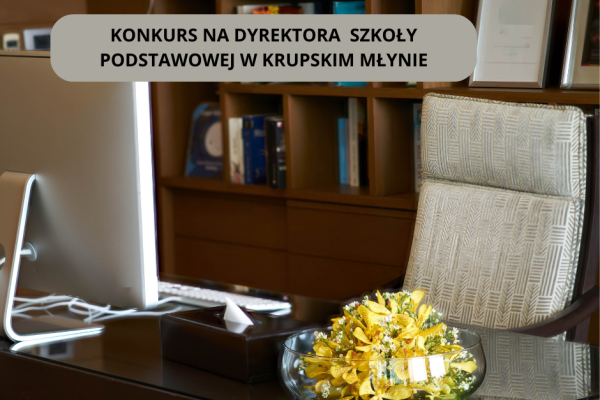Konkurs na dyrektora Szkoły Podstawowej w Krupskim Młynie