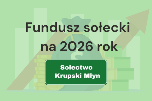 Podział środków z funduszu sołeckiego Sołectwa Krupski Młyn
