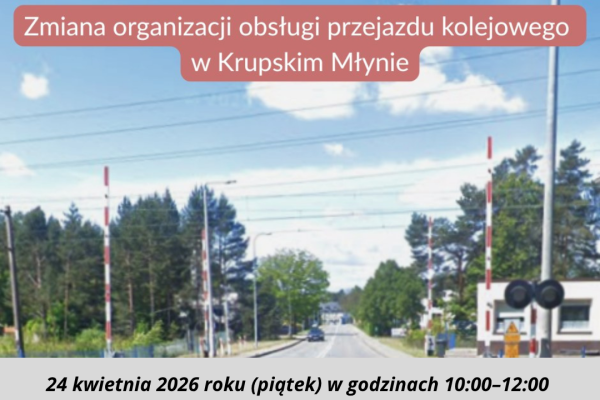 Zmiana organizacji na przejeździe kolejowym w Krupskim Młynie 