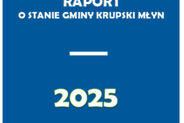 Publikacja Raportu o stanie Gminy Krupski Młyn za 2025 rok