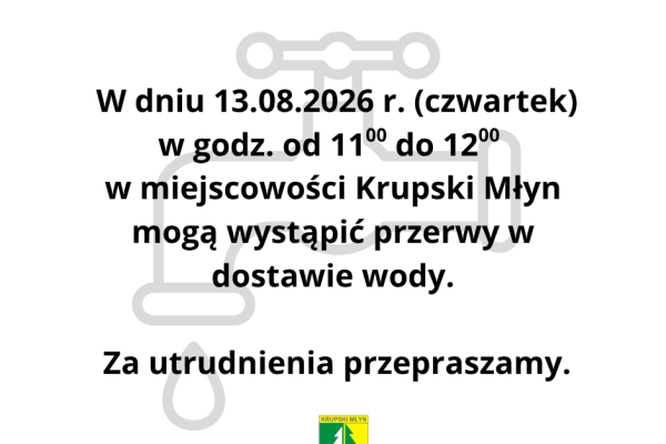 W miejscowości Krupski Młyn mogą wystąpić przerwy w dostawie wody.
